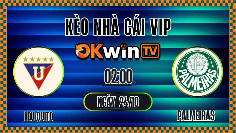 Kèo Nhà Cái LDU Quito vs Palmeiras – Soi Kèo Copa Libertadores 24/10
