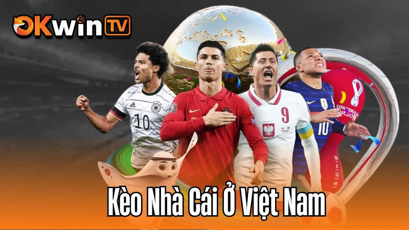 Kèo Bóng Đá Chuẩn OKWIN TV - Soi Kèo Nhà Cái Ở Việt Nam